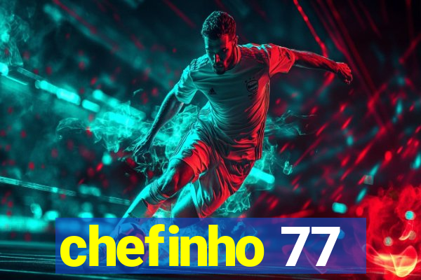 chefinho 77